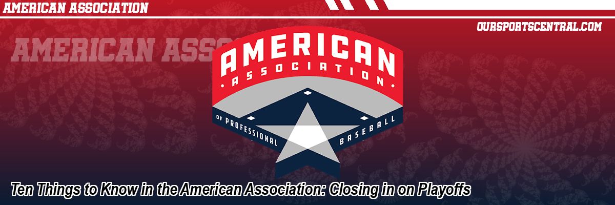 Ten Things to Know in the American Association: Closing in on Playoffs