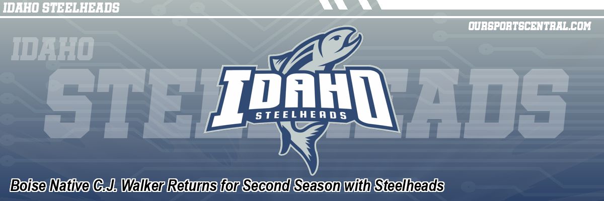 Boise Native C.J. Walker Returns for Second Season with Steelheads