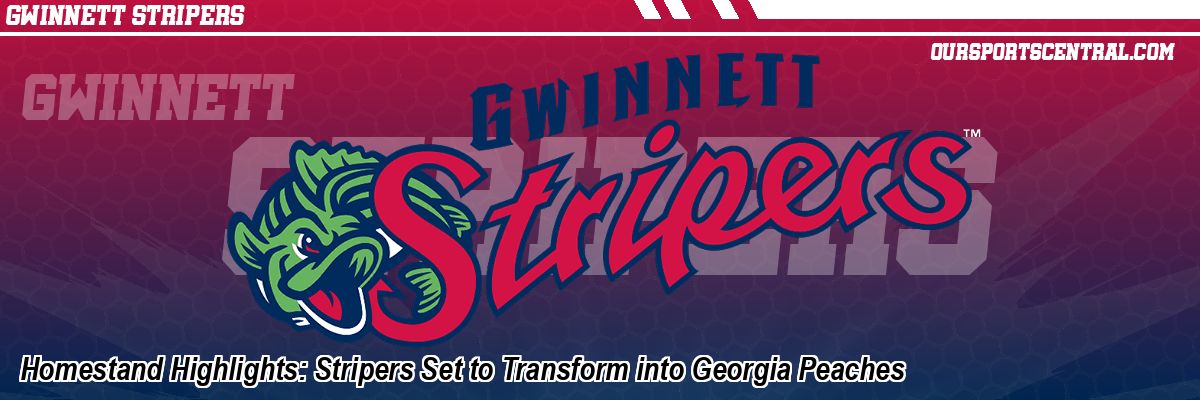 Homestand Highlights: Stripers Set to Transform into Georgia Peaches