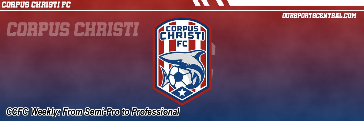 CCFC Weekly: From Semi-Pro to Professional
