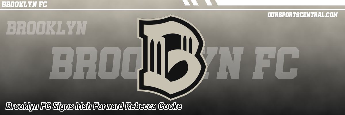Brooklyn FC Signs Irish Forward Rebecca Cooke