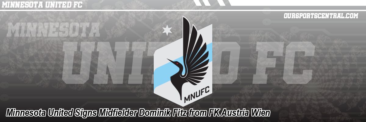 Minnesota United Signs Midfielder Dominik Fitz from FK Austria Wien