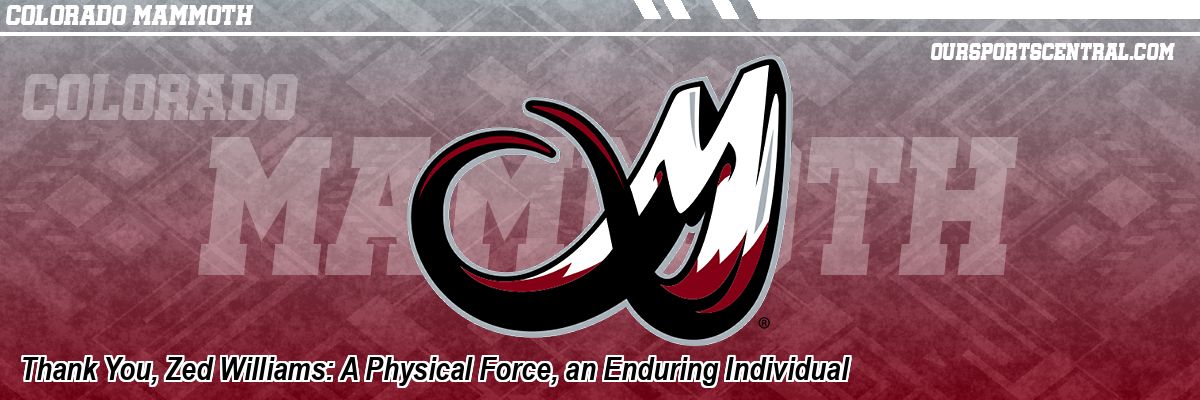 Thank You, Zed Williams: A Physical Force, an Enduring Individual