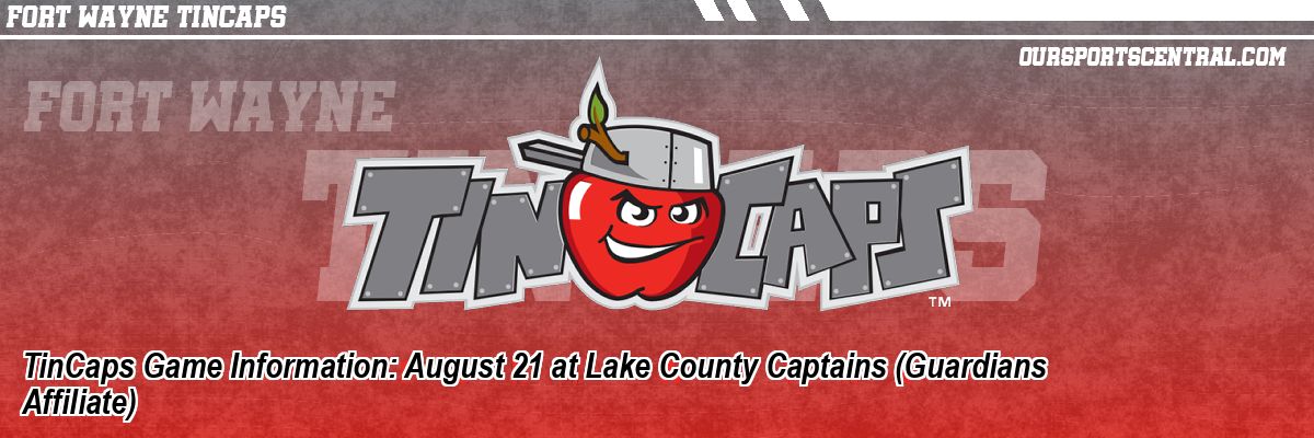 TinCaps Game Information: August 21 at Lake County Captains (Guardians Affiliate)