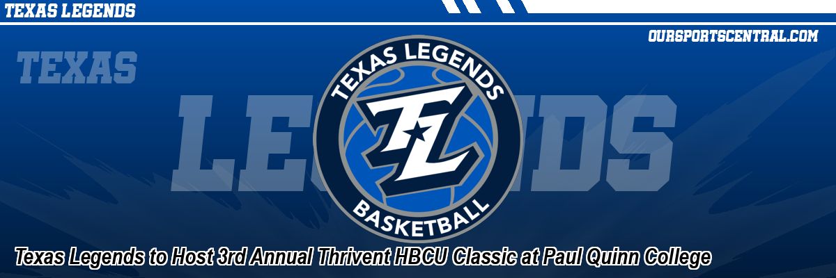 Texas Legends to Host 3rd Annual Thrivent HBCU Classic at Paul Quinn College