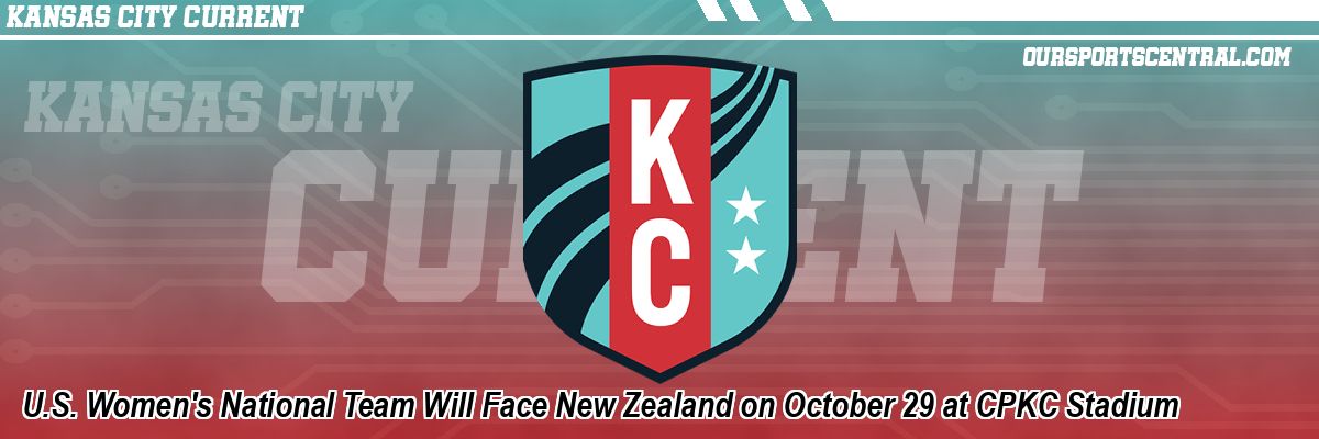 U.S. Women's National Team Will Face New Zealand on October 29 at CPKC Stadium