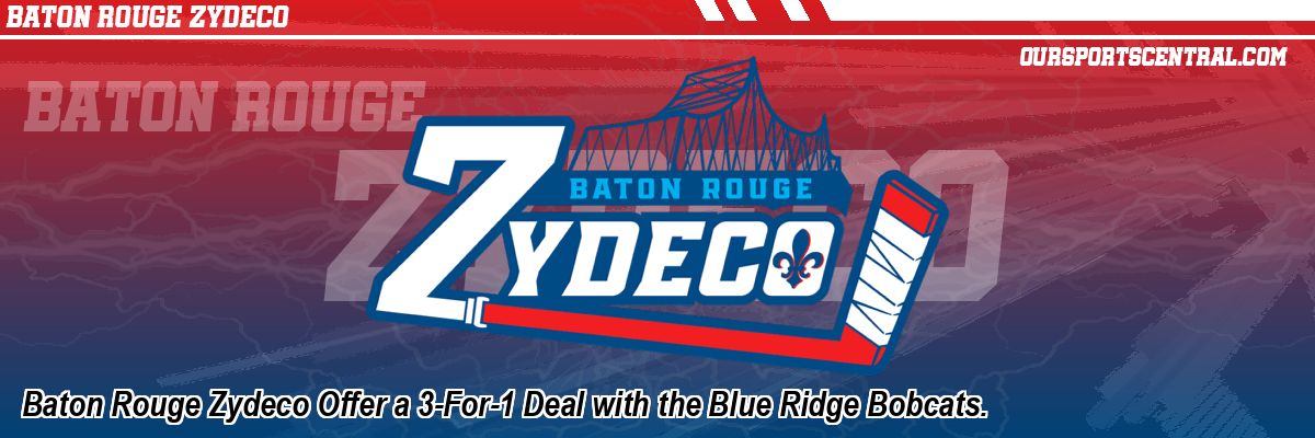 Baton Rouge Zydeco Offer a 3-For-1 Deal with the Blue Ridge Bobcats.