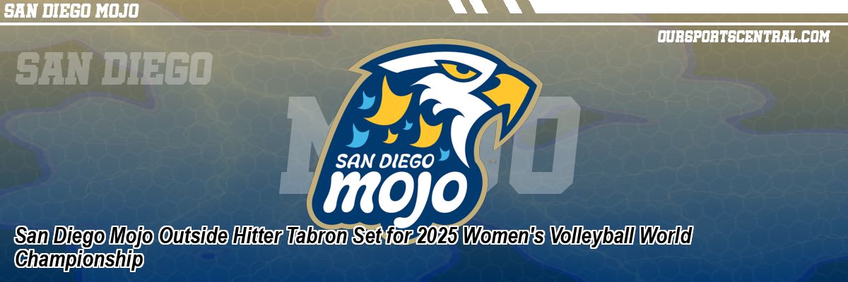 San Diego Mojo Outside Hitter Tabron Set for 2025 Women's Volleyball World Championship
