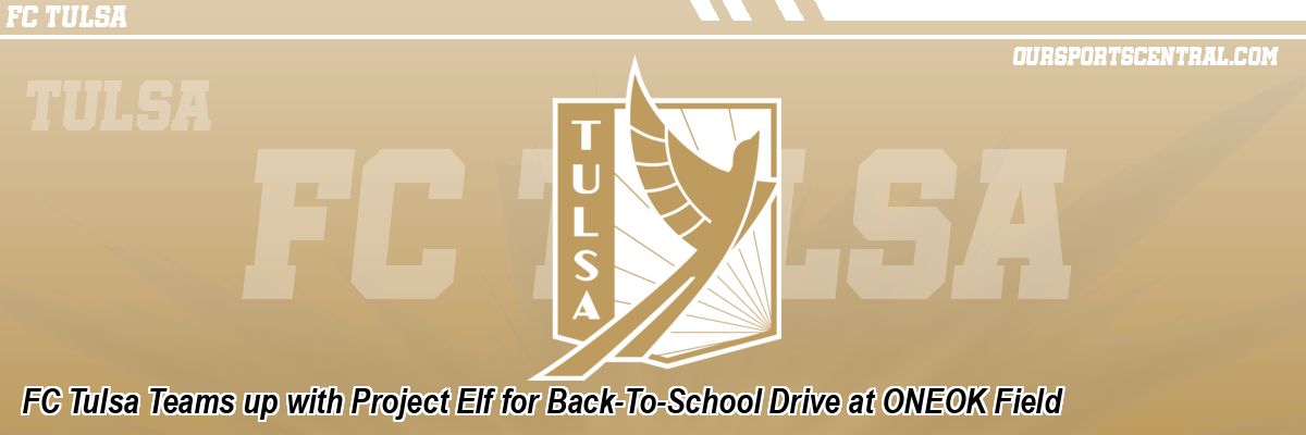 FC Tulsa Teams up with Project Elf for Back-To-School Drive at ONEOK Field