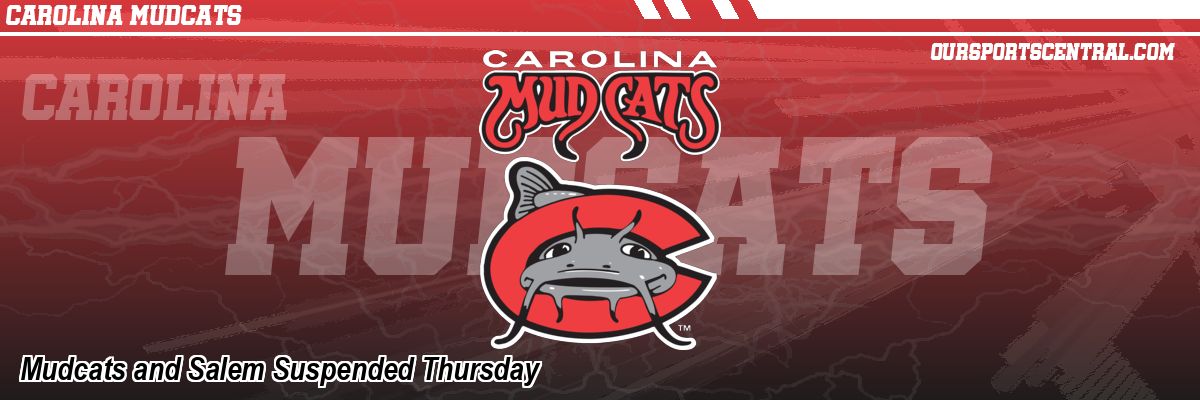 Mudcats and Salem Suspended Thursday
