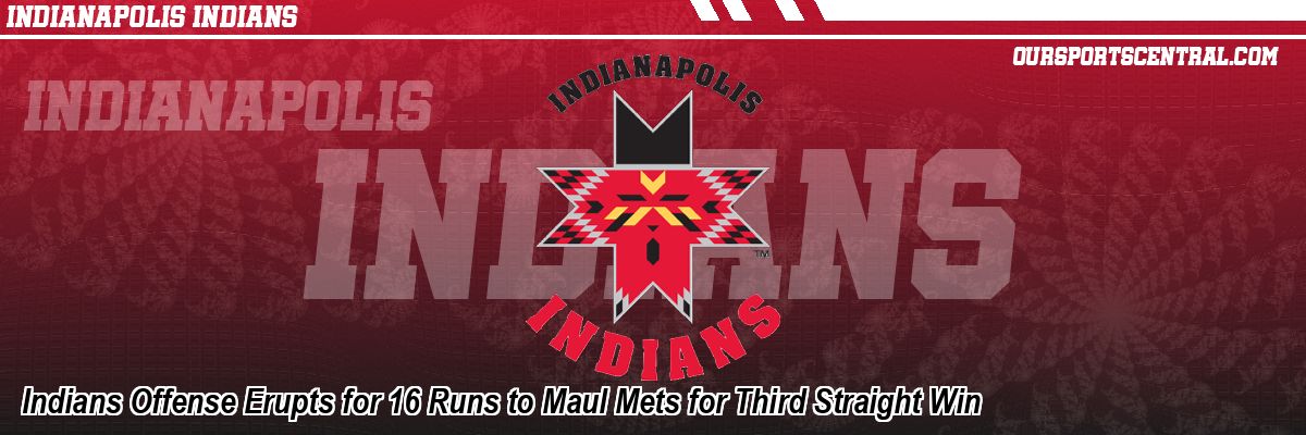 Indians Offense Erupts for 16 Runs to Maul Mets for Third Straight Win