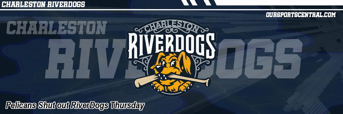 Pelicans Shut out RiverDogs Thursday