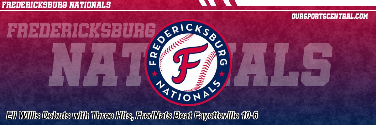 Eli Willis Debuts with Three Hits, FredNats Beat Fayetteville 10-6