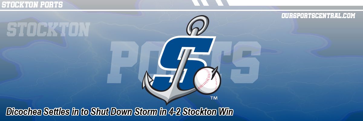 Dicochea Settles in to Shut Down Storm in 4-2 Stockton Win