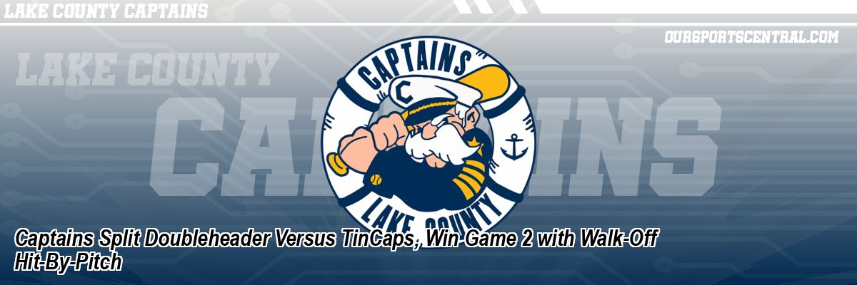Captains Split Doubleheader Versus TinCaps, Win Game 2 with Walk-Off Hit-By-Pitch