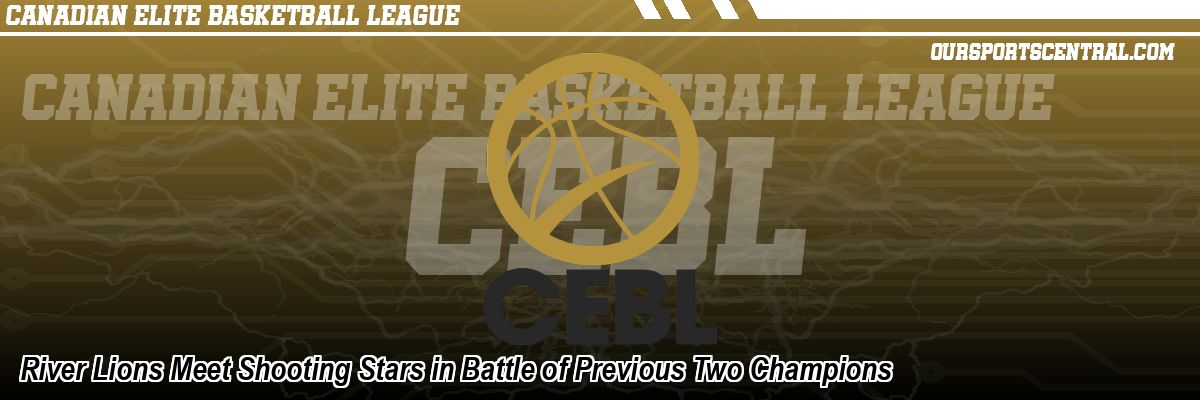River Lions Meet Shooting Stars in Battle of Previous Two Champions