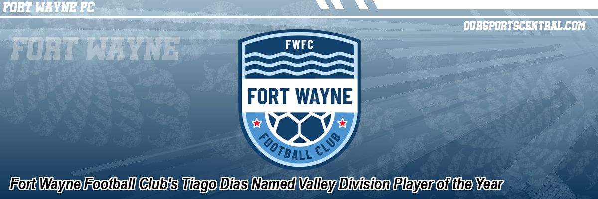 Fort Wayne Football Club's Tiago Dias Named Valley Division Player of the Year