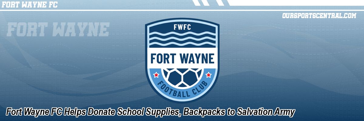 Fort Wayne FC Helps Donate School Supplies, Backpacks to Salvation Army