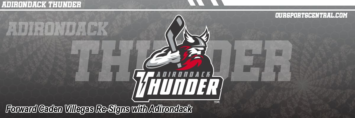 Forward Caden Villegas Re-Signs with Adirondack