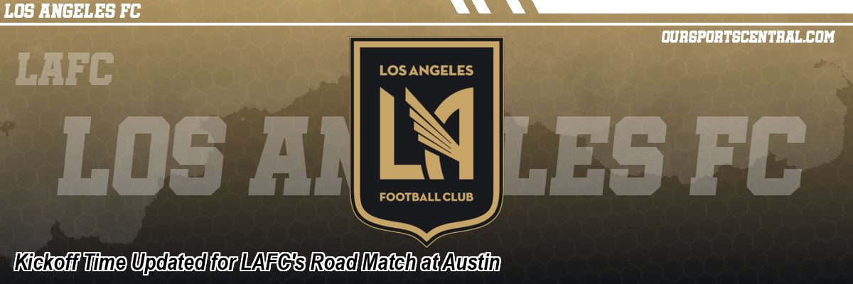 Kickoff Time Updated for LAFC's Road Match at Austin