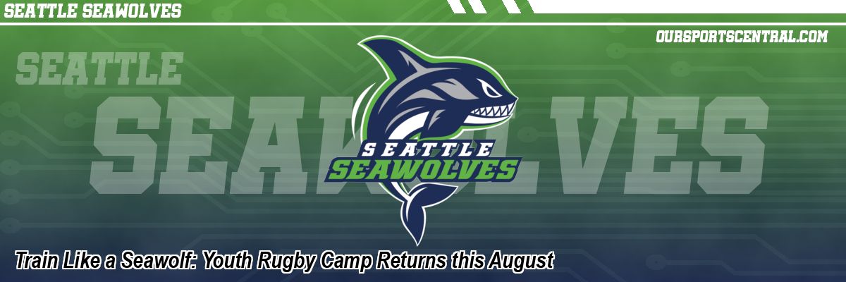 Train Like a Seawolf: Youth Rugby Camp Returns this August