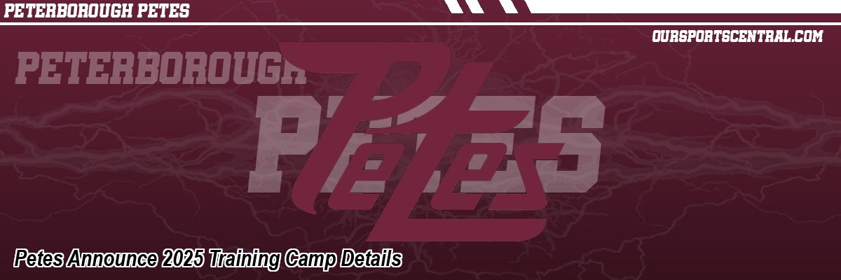Petes Announce 2025 Training Camp Details