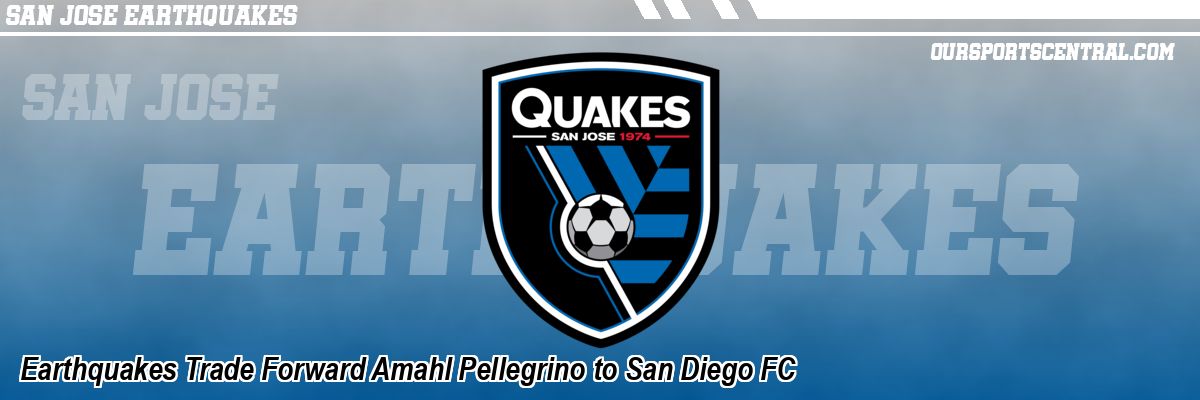 Earthquakes Trade Forward Amahl Pellegrino to San Diego FC