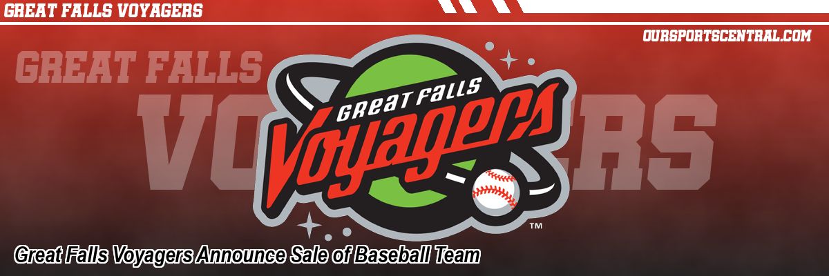Great Falls Voyagers Announce Sale of Baseball Team