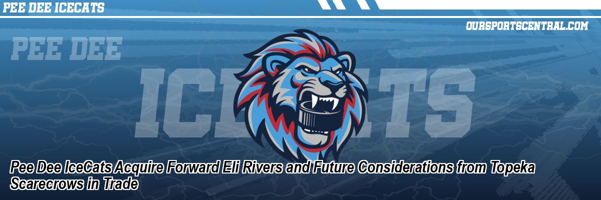 Pee Dee IceCats Acquire Forward Eli Rivers and Future Considerations from Topeka Scarecrows in Trade