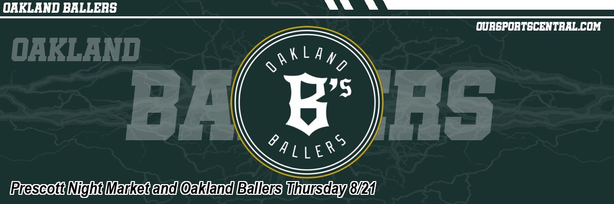 Prescott Night Market and Oakland Ballers Thursday 8/21