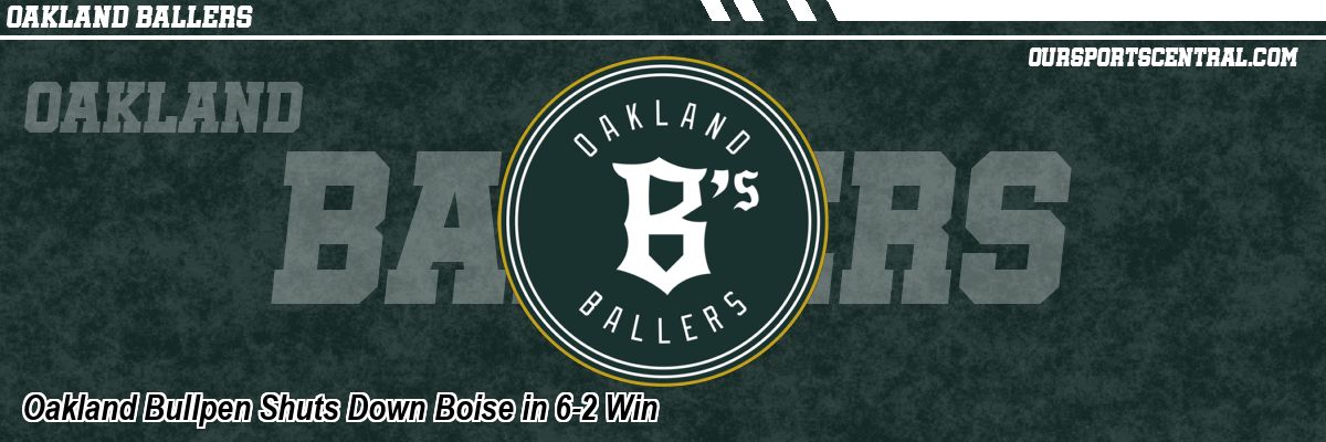 Oakland Bullpen Shuts Down Boise in 6-2 Win