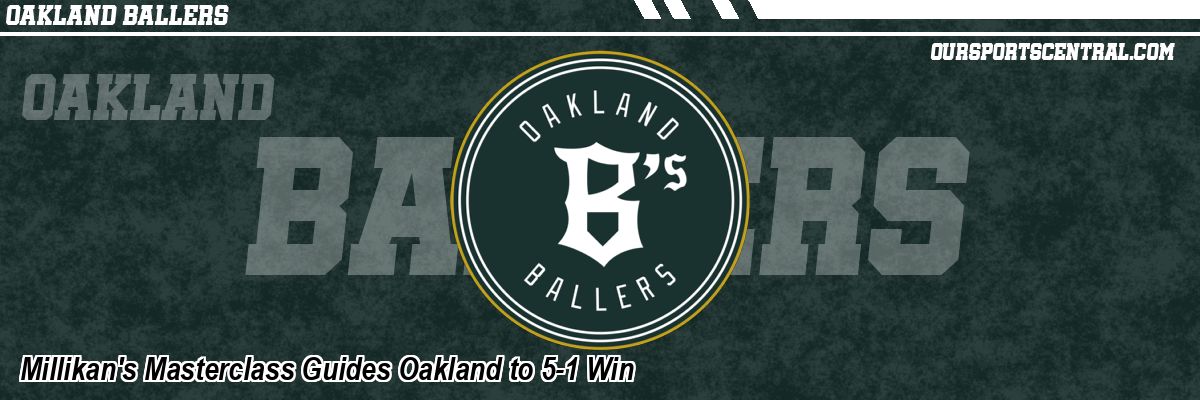 Millikan's Masterclass Guides Oakland to 5-1 Win