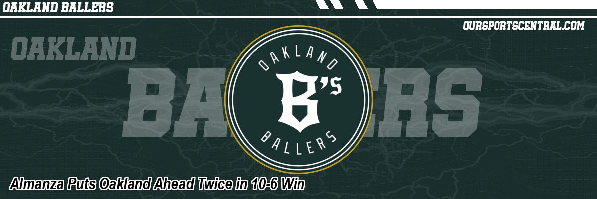 Almanza Puts Oakland Ahead Twice in 10-6 Win