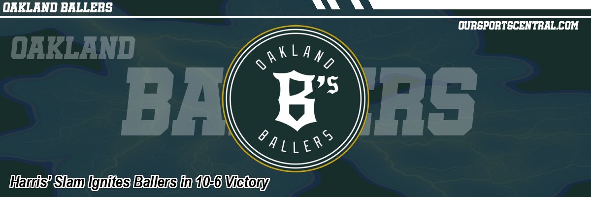 Harris' Slam Ignites Ballers in 10-6 Victory