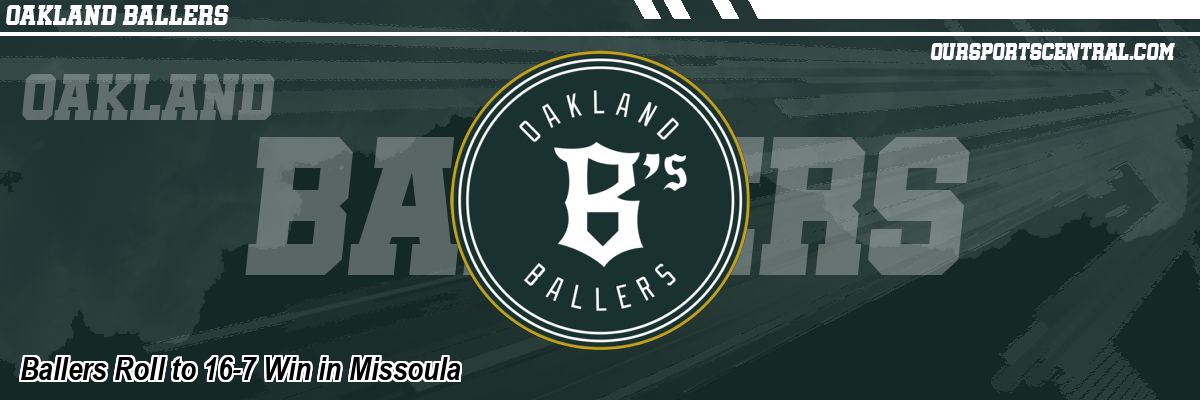 Ballers Roll to 16-7 Win in Missoula