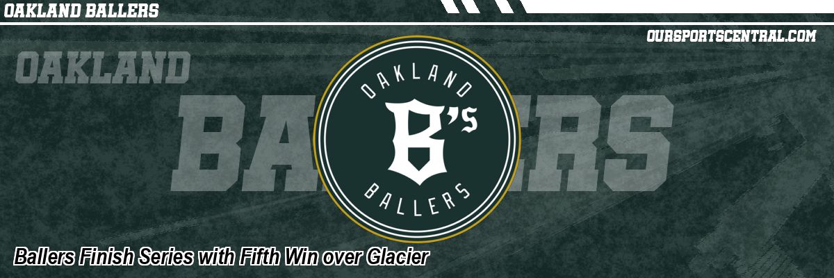Ballers Finish Series with Fifth Win over Glacier