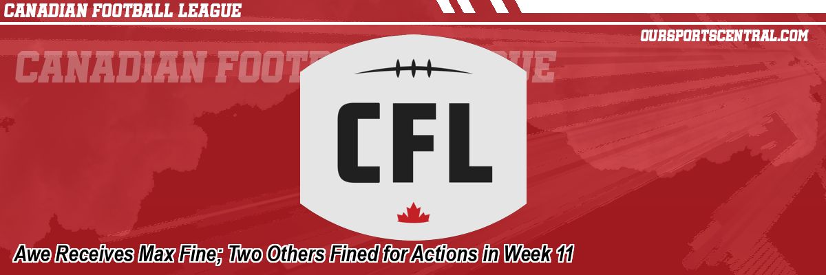 Awe Receives Max Fine; Two Others Fined for Actions in Week 11