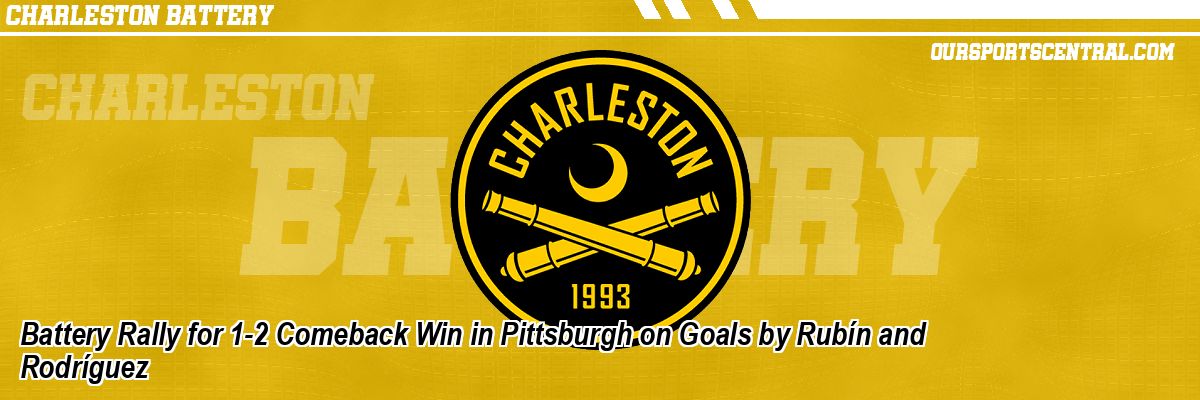 Battery Rally for 1-2 Comeback Win in Pittsburgh on Goals by Rubín and Rodríguez