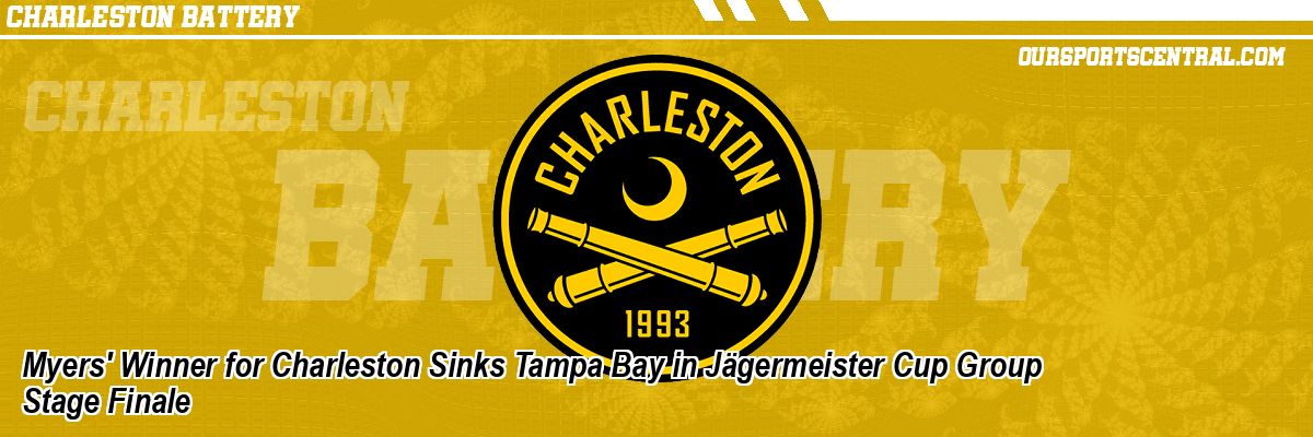 Myers' Winner for Charleston Sinks Tampa Bay in Jägermeister Cup Group Stage Finale