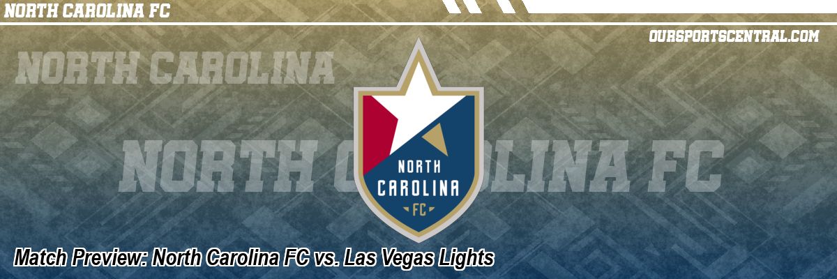 Match Preview: North Carolina FC vs. Las Vegas Lights