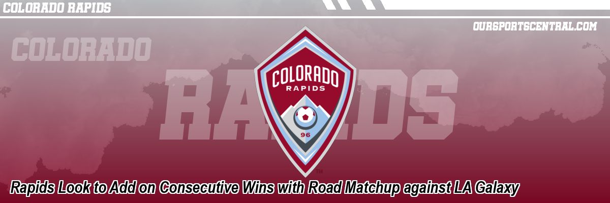 Rapids Look to Add on Consecutive Wins with Road Matchup against LA Galaxy