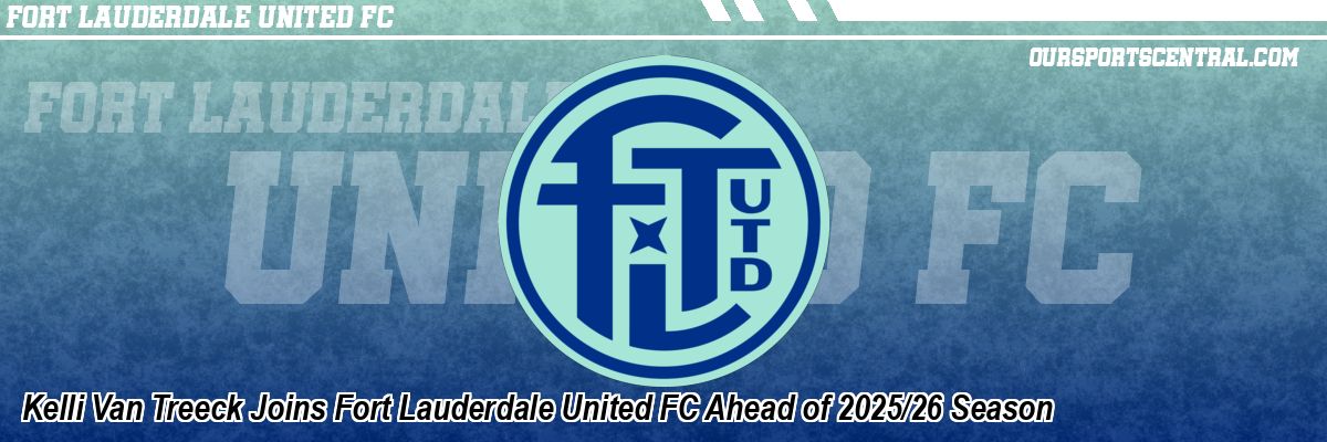 Kelli Van Treeck Joins Fort Lauderdale United FC Ahead of 2025/26 Season