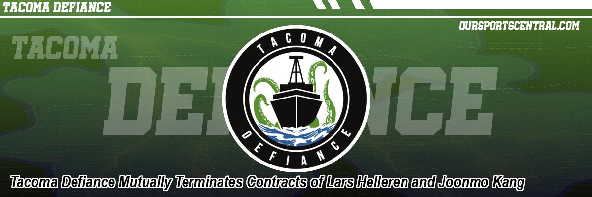 Tacoma Defiance Mutually Terminates Contracts of Lars Helleren and Joonmo Kang