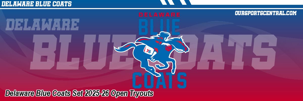 Delaware Blue Coats Set 2025-26 Open Tryouts