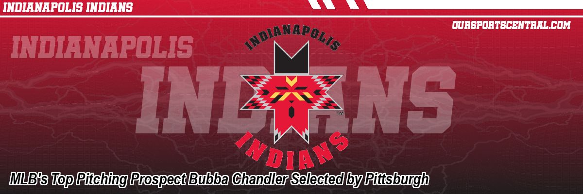 MLB's Top Pitching Prospect Bubba Chandler Selected by Pittsburgh