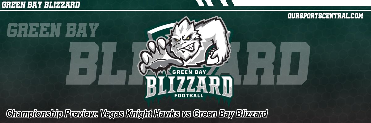 Championship Preview: Vegas Knight Hawks vs Green Bay Blizzard