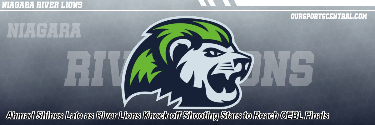Ahmad Shines Late as River Lions Knock off Shooting Stars to Reach CEBL Finals