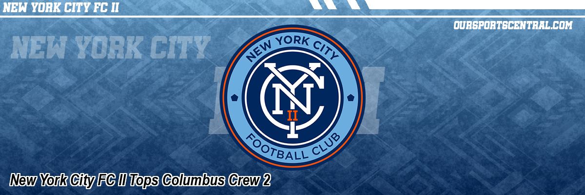 New York City FC II Tops Columbus Crew 2