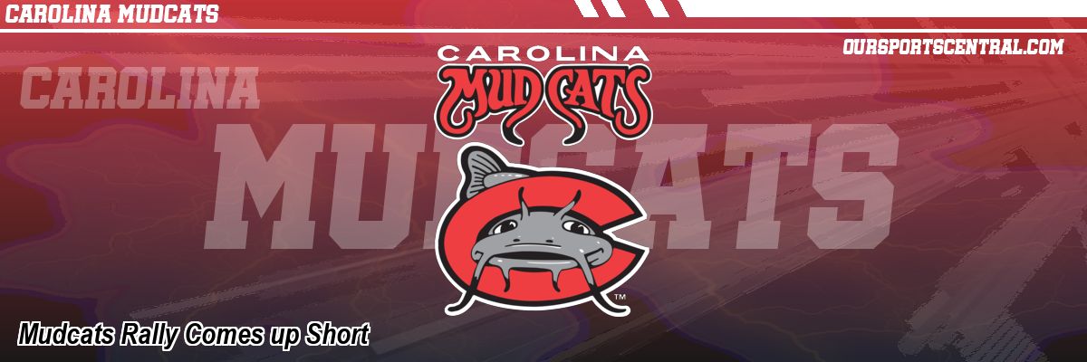 Mudcats Rally Comes up Short