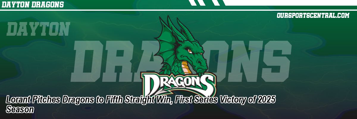 Lorant Pitches Dragons to Fifth Straight Win, First Series Victory of 2025 Season